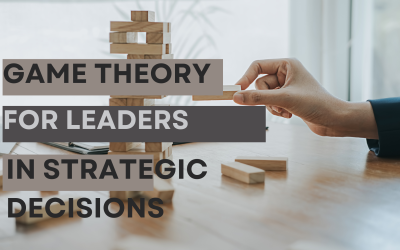 Game Theory: An Indispensable Strategy Tool for Leaders